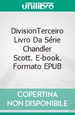 DivisionTerceiro Livro Da Série Chandler Scott. E-book. Formato EPUB ebook