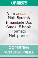 A Irmandade É Mais BarataA Irmandade Dos Gatos. E-book. Formato EPUB ebook di Celeste Hall