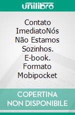 Contato ImediatoNós Não Estamos Sozinhos. E-book. Formato Mobipocket