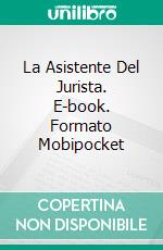 La Asistente Del Jurista. E-book. Formato Mobipocket