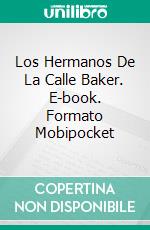 Los Hermanos De La Calle Baker. E-book. Formato Mobipocket