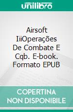 Airsoft IiiOperações De Combate E Cqb. E-book. Formato EPUB ebook