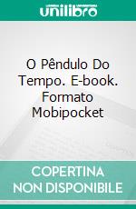 O Pêndulo Do Tempo. E-book. Formato Mobipocket ebook di W.J. May