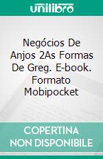 Negócios De Anjos 2As Formas De Greg. E-book. Formato Mobipocket