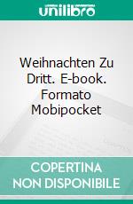 Weihnachten Zu Dritt. E-book. Formato Mobipocket ebook di Jan Springer