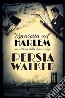 Rinascita Ad HarlemUn Mistero Della Jazz Age. E-book. Formato Mobipocket ebook di Persia Walker