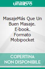 MasajeMás Que Un Buen Masaje. E-book. Formato Mobipocket ebook di Owen Jones