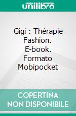 Gigi : Thérapie Fashion. E-book. Formato Mobipocket ebook