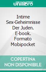 Intime Sex-Geheimnisse Der Juden. E-book. Formato Mobipocket ebook