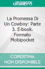 La Promessa Di Un Cowboy: Parte 3. E-book. Formato Mobipocket ebook