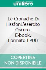 Le Cronache Di HissfonL'esercito Oscuro. E-book. Formato EPUB ebook