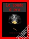 La Spada D'oro. E-book. Formato Mobipocket ebook