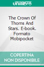 The Crown Of Thorns And Stars. E-book. Formato Mobipocket ebook