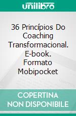 36 Princípios Do Coaching Transformacional. E-book. Formato Mobipocket ebook