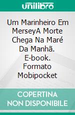 Um Marinheiro Em MerseyA Morte Chega Na Maré Da Manhã. E-book. Formato Mobipocket ebook