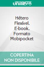 Hétero Flexível. E-book. Formato Mobipocket