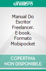 Manual Do Escritor Freelancer. E-book. Formato Mobipocket ebook