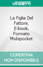 La Figlia Del Fattore. E-book. Formato Mobipocket ebook