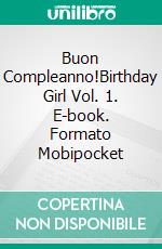 Buon Compleanno!Birthday Girl Vol. 1. E-book. Formato Mobipocket ebook