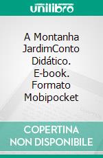 A Montanha JardimConto Didático. E-book. Formato Mobipocket ebook di Raquel Peña