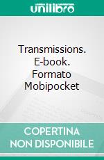 Transmissions. E-book. Formato EPUB ebook di Branden Neeson