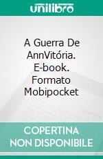 A Guerra De AnnVitória. E-book. Formato Mobipocket ebook di Hannah Howe