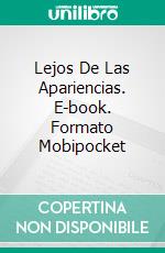 Lejos De Las Apariencias. E-book. Formato Mobipocket ebook di Sandrine Defradat