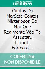 Contos Do MarSete Contos Misteriosos Do Mar Que Realmente Vão Te Assustar.. E-book. Formato Mobipocket ebook