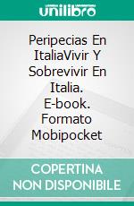 Peripecias En ItaliaVivir Y Sobrevivir En Italia. E-book. Formato Mobipocket ebook di Stef Smulders