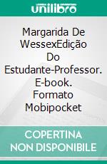 Margarida De WessexEdição Do Estudante-Professor. E-book. Formato Mobipocket ebook