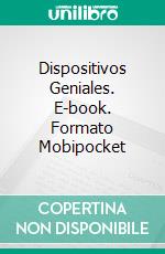 Dispositivos Geniales. E-book. Formato Mobipocket ebook di Owen Jones