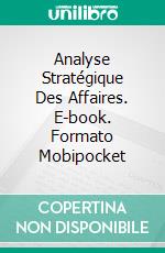 Analyse Stratégique Des Affaires. E-book. Formato Mobipocket ebook di Hiriyappa .B