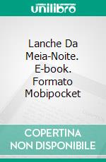 Lanche Da Meia-Noite. E-book. Formato Mobipocket ebook