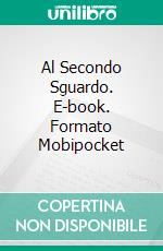 Al Secondo Sguardo. E-book. Formato Mobipocket ebook