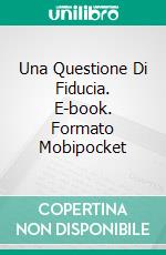 Una Questione Di Fiducia. E-book. Formato Mobipocket ebook di Jill Blake