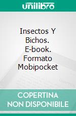 Insectos Y Bichos. E-book. Formato Mobipocket ebook di Owen Jones