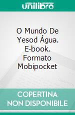 O Mundo De Yesod Água. E-book. Formato Mobipocket ebook