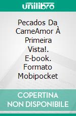 Pecados Da CarneAmor À Primeira Vista!. E-book. Formato Mobipocket ebook di Dee Dawning