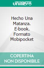 Hecho Una Matanza. E-book. Formato Mobipocket ebook