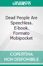 Dead People Are Speechless. E-book. Formato Mobipocket ebook di Haitham Nafil wally