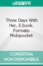 Three Days With Her. E-book. Formato EPUB ebook