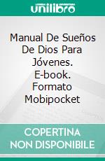 Manual De Sueños De Dios Para Jóvenes. E-book. Formato Mobipocket ebook