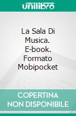 La Sala Di Musica. E-book. Formato Mobipocket