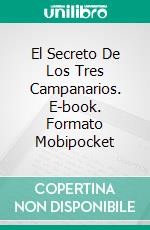 El Secreto De Los Tres Campanarios. E-book. Formato Mobipocket ebook