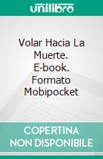 Volar Hacia La Muerte. E-book. Formato Mobipocket ebook di Sally Laughlin