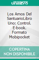 Los Amos Del SantuarioLibro Uno: Control. E-book. Formato Mobipocket ebook