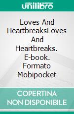 Loves And HeartbreaksLoves And Heartbreaks. E-book. Formato Mobipocket ebook di Fernando Perez Rodriguez