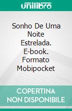 Sonho De Uma Noite Estrelada. E-book. Formato Mobipocket ebook di Laurence E. Fisher