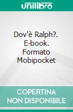 Dov'è Ralph?. E-book. Formato Mobipocket ebook