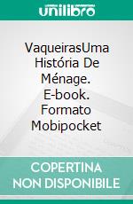 VaqueirasUma História De Ménage. E-book. Formato Mobipocket ebook di Dee Dawning